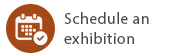 Schedule an Exhibition